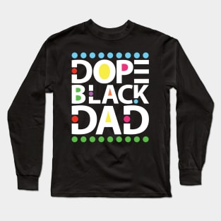 Dope Black Dad Long Sleeve T-Shirt